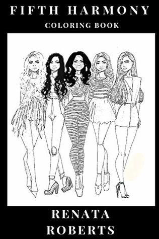 fb3c8] @D.o.w.n.l.o.a.d! Fifth Harmony Coloring Book: Simon Cowell's s Factor Girl Group and Commercial Pop Band, Millenial Sensations and Beautiful Singers Inspired Adult Coloring Book - Renata Roberts ^e.P.u.b!
