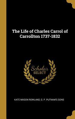 [35ef8] ~Download* The Life of Charles Carrol of Carrollton 1737-1832 - Kate Mason Rowland *e.P.u.b*