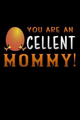 [7aa02] %Download! you are an Cellent mommy: Funny motherhood in mothers day celebration gift Lined Notebook / Diary / Journal To Write In 6x9 eggs farm - Mommy Life Publishers ~PDF%