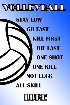 [3c817] *Full# #Download* Volleyball Stay Low Go Fast Kill First Die Last One Shot One Kill Not Luck All Skill Luke: College Ruled Composition Book Blue and White School Colors -  ~P.D.F*
