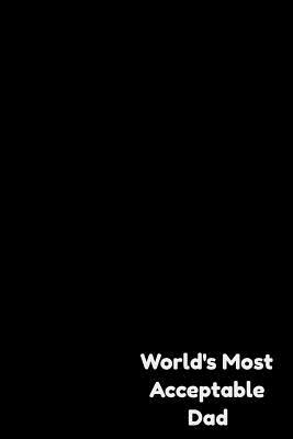 [a8b2a] *Full~ ^Download@ World's Most Acceptable Dad: Wide Ruled Notebook - Paige M Porter ^ePub^