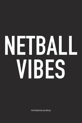 [56c37] !R.e.a.d# Netball Vibes: A 6x9 Inch Softcover Matte Blank Notebook Diary With 120 Lined Pages For Netball Lovers - Awesome Netball Journals *P.D.F@