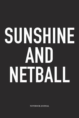 [38ece] !Read~ ~Online@ Sunshine And Netball: A 6x9 Inch Softcover Matte Blank Notebook Diary With 120 Lined Pages For Netball Lovers - Sunshine Netball Journals %PDF#