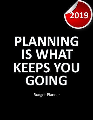 [6d714] ~F.u.l.l.% ^D.o.w.n.l.o.a.d~ Budget Planner 2019 Planning is what keeps you going: Financial planner organizer budget book 2019, Yearly Monthly Weekly & Daily budget planner, Fixed & Variable expenses tracker, Sinking Funds tracker, Income & Savings tracker, Happy to personal budget - John J Dewald !P.D.F!