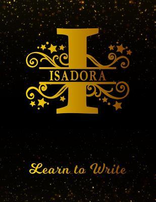 [08086] !F.u.l.l.@ !D.o.w.n.l.o.a.d! Isadora Learn To Write: Personalized Letter I First Name Handwriting Primary Composition Practice Paper Gold Glittery Effect Notebook Cover Dashed Midline Workbook for Kindergarten 1st 2nd 3rd Grade Students (K-1, K-2, K-3) -  !e.P.u.b#