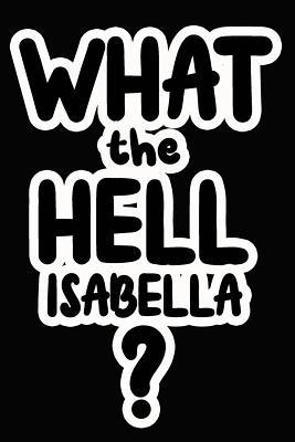[8dbd8] !R.e.a.d* *O.n.l.i.n.e@ What the Hell Isabella?: College Ruled Composition Book - James Goode #P.D.F%