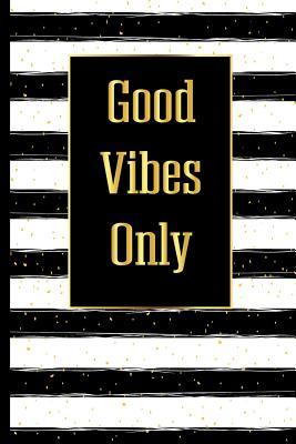 [5521e] %R.e.a.d% Good Vibes Only: Blank Lined Notebook/ 120 pages/ 6x9 -  %PDF#