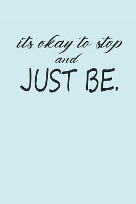 ee131] #D.o.w.n.l.o.a.d% Its Ok to Stop and Just Be: Meditation Yoga Notebook Namaste Notizbuch Yogi Om Bullet Journal 6x9 - Yogi Notes ^PDF!