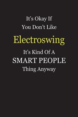 [e71e1] ^Download! It's Okay If You Don't Like Electroswing It's Kind Of A Smart People Thing Anyway: Blank Lined Notebook Journal Gift Idea - Smartiyay Publishing %e.P.u.b!