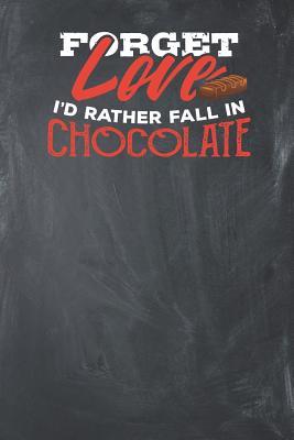 [15fc2] !Read! *Online# Forget Love I'd Rather Fall in Chocolate: Lined Journal Lined Notebook 6x9 110 Pages Ruled -  #ePub%