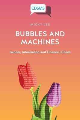 [c8069] %Full% %Download^ Bubbles and Machines: Gender, Information and Financial Crises - Micky Lee @PDF@