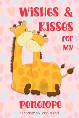 [eae83] #Read^ *Online@ Wishes & Kisses for My Penelope: A Letters to My Baby Journal -  @ePub@