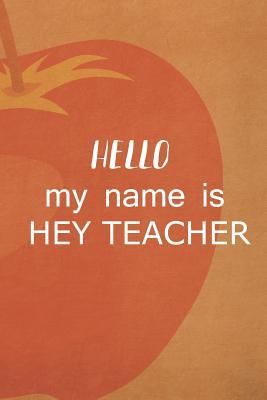 [0da3f] *Read^ #Online# Hello My Name Is Hey Teacher: Blank Lined Notebook Journal Diary Composition Notepad 120 Pages 6x9 Paperback ( Teacher Gift ) Orange - Naima Zavala #e.P.u.b#