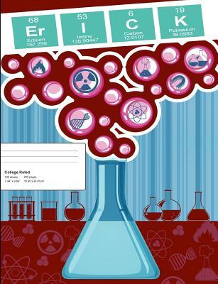 [ee72d] #R.e.a.d% Erick: Erick Composition Notebook, Personalised Name Notebook, Periodic Table Style Science Fan Notebook, Future Chemist Notebook, 7.44 x 9.69 College Ruled Paper With 200 Pages - Noteworthy Publications @P.D.F!