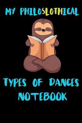 [f6e2d] ^Full# #Download~ My Philoslothical Types Of Dances Notebook: Blank Lined Notebook Journal Gift Idea For (Lazy) Sloth Spirit Animal Lovers -  @P.D.F@