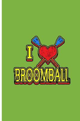 d6595] ~D.o.w.n.l.o.a.d% I Love Broomball: Broomball Lover Perfect Lined Notebook/Journal (6x9) -  !e.P.u.b%