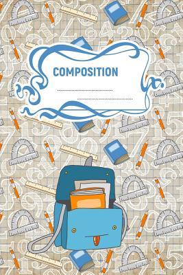 [aeb58] %Full^ #Download~ Composition: A 6x9 Inch Matte Softcover Paperback Notebook Journal With 120 Blank Lined Pages -Wide Ruled-Backpack, Books, Protractor, Rule, Pens -  ~PDF!