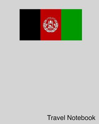 [7bec6] %R.e.a.d~ %O.n.l.i.n.e@ Travel Notebook: Afghanistan Travel Journal and Trip Organizer - Jenn Burngasser ^ePub!