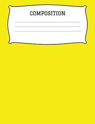 [53685] #Read@ #Online# Composition: A 8.5x11 Inch Matte Softcover Paperback Notebook Journal With 120 Blank Lined Pages -Story Paper- Yellow -  *P.D.F*