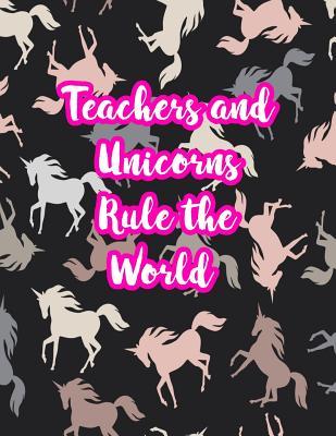 86f82] ^D.o.w.n.l.o.a.d! Teachers and Unicorns Rule the World: Cute Lined Journal Notebook Lesson Planner and Grade Book with Funny Quote and Unicorn Cover - Perfect for Teacher Appreciation Gifts, End of the Year and Retirement Present - Better Than Thank You Cards: Code 5220 - Saniyah Alexander %ePub~