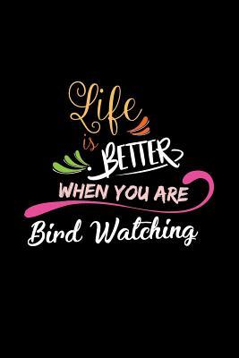 [fe91a] ~Download! Life Is Better When You Are Bird Watching: A 6x9 Inch Matte Softcover Paperback Notebook Journal With 120 Blank Lined College Ruled Pages -  @P.D.F~