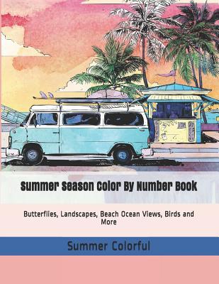 [6ae95] @Read# #Online~ Summer Season Color By Number Book: Butterflies, Landscapes, Beach Ocean Views, Birds and More - Summer Colorful ~e.P.u.b%