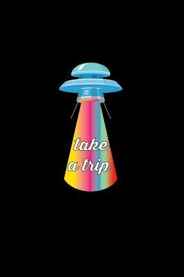69c54] *D.o.w.n.l.o.a.d~ Take A Trip: Dot Grid Journal - Take A Trip Ufo Alien Black Funny Space Galaxy Gift - Black Dotted Diary, Planner, Gratitude, Writing, Travel, Goal, Bullet Notebook - 6x9 120 pages - Gcjournals Alien Journals #PDF#