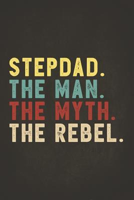 49b4a] *D.o.w.n.l.o.a.d~ Funny Rebel Family Gifts: Stepdad the Man the Myth the Rebel Shirt Bad Influence Legend Perpetual Calendar Monthly Weekly Planner Organizer Vintage style clothes are best ever apparel for aged man & woman 6x9 -  @PDF%
