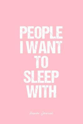 [7fca2] %R.e.a.d^ Humor Journal: Dot Grid Gift Idea - People I Want To Sleep With Humor Quote Journal - Pink Dotted Diary, Planner, Gratitude, Writing, Travel, Goal, Bullet Notebook - 6x9 120 pages -  %e.P.u.b%