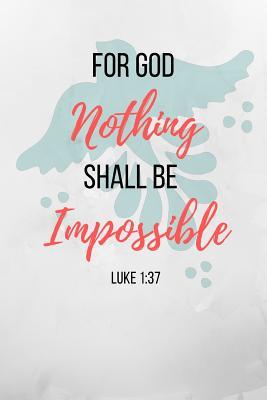 [77a3e] ^F.u.l.l.^ *D.o.w.n.l.o.a.d! For God Nothing Shall Be Impossible: Luke Notebook/ Journal 120 Pages (6x 9) - Evelyn Jess %PDF!