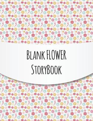d8c95] *D.o.w.n.l.o.a.d* Blank Flower Story book: Cute Flower Blank Story Book For Kids With Lines, Write And Draw Picture Box, And Handwriting Practice Journal, Great For Composition - Blue Elephant Books ~e.P.u.b~