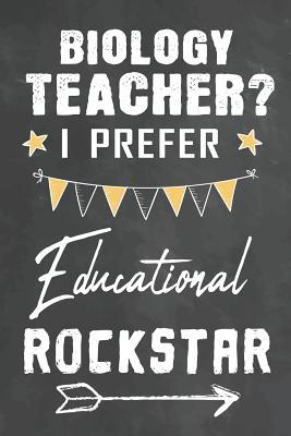 [1c407] !Read! Biology Teacher I Prefer Educational Rockstar: Journal Notebook 108 Pages 6 x 9 Lined Writing Paper School Appreciation Day Gift for Biology Teacher from Student Graduation Planner Diary Thank You goodbye Gift - Cute Teacher Gifts Ma %e.P.u.b@
