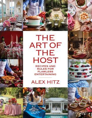 d1a01] ^D.o.w.n.l.o.a.d^ The Art of the Host: Recipes and Rules for Flawless Entertaining - Alex Hitz #ePub!