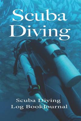 [6465a] !F.u.l.l.^ %D.o.w.n.l.o.a.d# Scuba Diving, Scuba Diving Log Book Journal: Scuba Diver Log Book - Scuba Diving 6 x 9 Notebook - Dive Locations - Dive Gear etc. - Angel Duran !PDF@