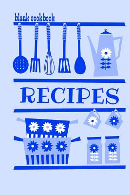 [1b6ef] %Download# Blank Cookbook Recipes: Formatted To Help You Organize Your Recipes - Blue Cover (Blank Recipe Book) - Debbie Miller #e.P.u.b~