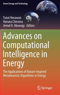 [d97f5] ~Read~ @Online@ Advances on Computational Intelligence in Energy: The Applications of Nature-Inspired Metaheuristic Algorithms in Energy - Tutut Herawan @PDF*