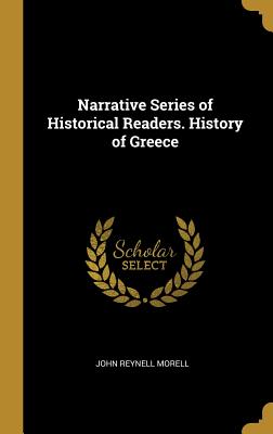[16e6f] @Read% Narrative Series of Historical Readers. History of Greece - John Reynell Morell ~e.P.u.b^