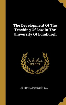 1090e] @D.o.w.n.l.o.a.d@ The Development of the Teaching of Law in the University of Edinburgh - John Phillips Coldstream *e.P.u.b~