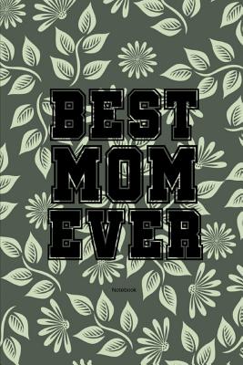 [c32da] !Full# %Download~ Best Mom Ever Notebook: Gift idea for Mother's Day or birthday - Kase Ra @e.P.u.b~