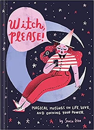 [8de64] ^Read@ Witch Please: Magical Musings on Life, Love, and Owning Your Power - Sonia Lazo ^P.D.F%