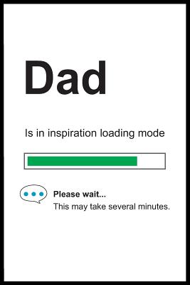 [39dc9] *R.e.a.d~ Dad is in Inspiration Loading Mode: 6 x 9 Notebook, Funny Blank Gag Multipurpose Jotter Log Book, Wide Ruled Lined Journal, Everyday Writing Pad for Colleagues, Coworkers, Friends and Family - Pure Genesis Stationery %e.P.u.b#