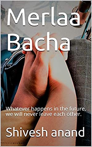 [e6feb] !R.e.a.d! Merlaa Bacha: Whatever happens in the future, we will never leave each other. (part Book 1) - Shivesh anand *e.P.u.b^