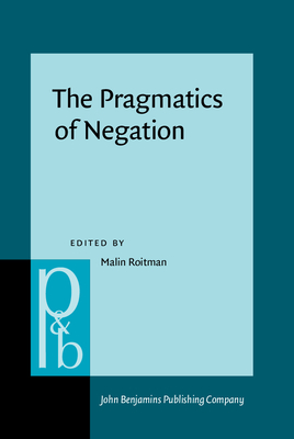 [4ec82] !Read* #Online^ The Pragmatics of Negation: Negative Meanings, Uses and Discursive Functions - Malin Roitman ^P.D.F~