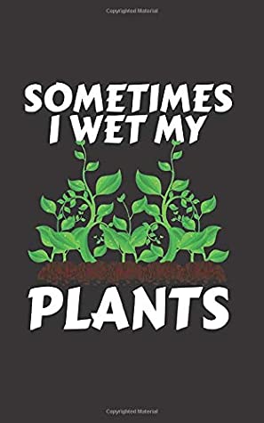 [02e99] #Read% @Online~ Sometimes I Wet My Plants: Gardening Log Book - Easy to Use Gardening Record Book for Garden Lovers and Beginners -  @e.P.u.b!