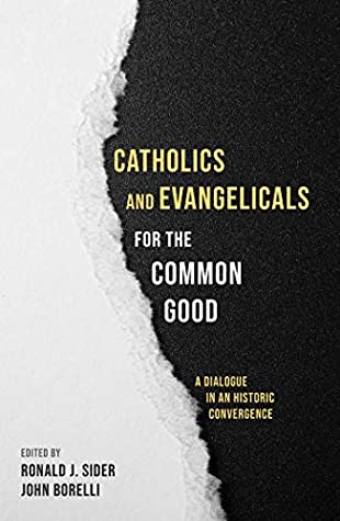 [a0f56] %Download~ Catholics and Evangelicals for the Common Good: A Dialogue in an Historic Convergence - Ronald J. Sider *e.P.u.b#