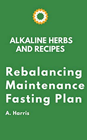 [bea43] @Read~ #Online* Alkaline Herbs And Recipes: Rebalancing Maintenance Fasting Plan - Arthur Harris !e.P.u.b*