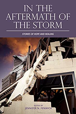 90210] ~D.o.w.n.l.o.a.d! In the Aftermath of the Storm: Stories of Hope and Healing (In the Eye of the Storm Book 2) - Jennifer Fenwick #P.D.F~