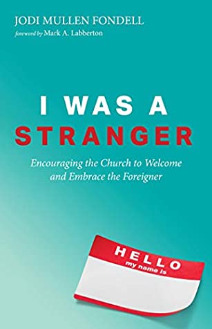 [31e7a] ~Read! #Online^ I Was a Stranger: Encouraging the Church to Welcome and Embrace the Foreigner - Jodi Mullen Fondell !ePub%