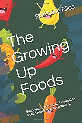 [a8f3e] %Download! The Growing Up Foods: Every vitamin, fruit, and vegetable a child needs to grow properly. - RaChelle Denise Elias %P.D.F^