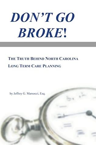 e0e5b] !D.o.w.n.l.o.a.d~ Don't Go Broke!: The Truth Behind North Carolina Long Term Care Planning - Jeffrey G. Marsocci JD %P.D.F@